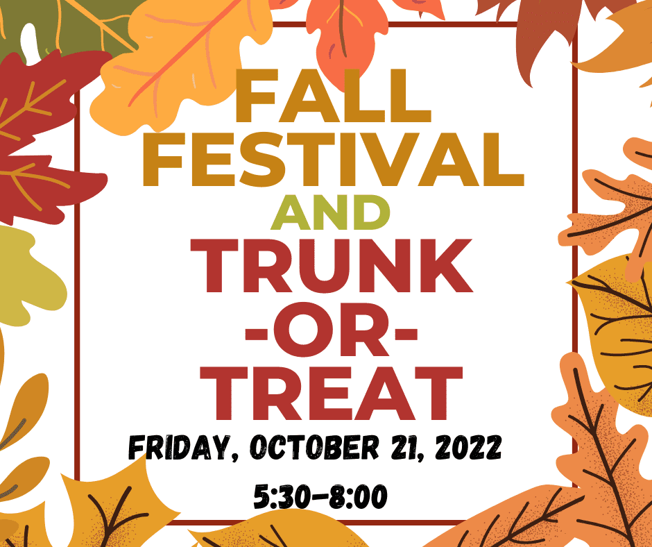 fall festival and trunk or treat Friday, October 21, 2022 5:30-8:00