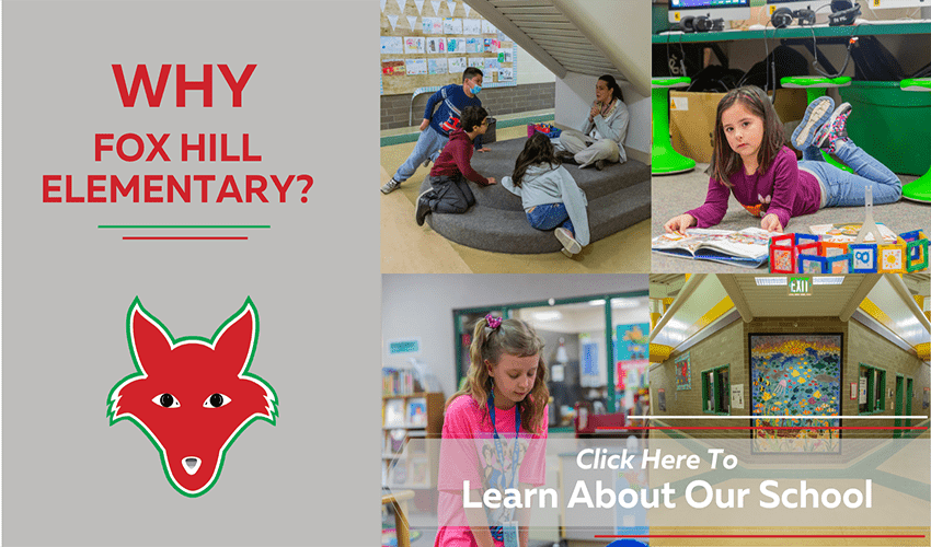 Why Fox Hill Elementary? Click Here To Learn More About Our School.